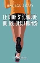 Couverture du livre « Le pion s'échappe du jeu de(s) dames » de Jean-Louis Gary aux éditions Presses Litteraires