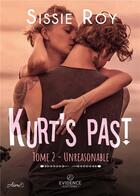 Couverture du livre « Unreasonable Tome 2 : Kurt's past » de Roy Sissie aux éditions Evidence Editions
