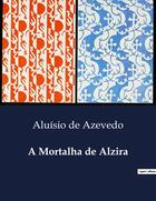 Couverture du livre « A Mortalha de Alzira » de Aluisio De Azevedo aux éditions Culturea