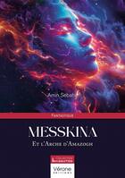 Couverture du livre « Messkina : Et l'Arche d'Amazogh » de Amin Sebaha aux éditions Verone