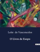 Couverture du livre « O Livro de Esopo » de Leite De Vasconcelos aux éditions Culturea