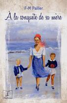 Couverture du livre « À la conquête de sa mère » de Francois-Marie Pailler aux éditions Kelableanwi