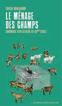 Couverture du livre « Le ménage des champs ; chronique d'un éleveur au XXIe siècle » de Xavier Noulhianne aux éditions Du Bout De La Ville