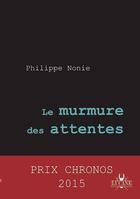 Couverture du livre « Le murmure des attentes - philippe nonie » de Philippe Nonie aux éditions Lucane