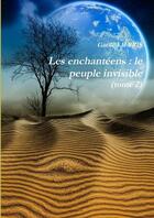 Couverture du livre « Les enchantéens : le peuple invisible (tome 2) » de Gaelle Le Bris aux éditions Lulu