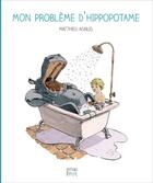 Couverture du livre « Mon problème d'hippopotame » de Matthieu Agnus aux éditions Dyozol