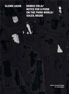 Couverture du livre « Debris field / notes for a poem on the third world / soleil nègre » de Glenn Ligon aux éditions Is-land