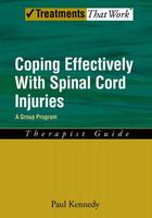 Couverture du livre « Coping Effectively With Spinal Cord Injuries: A Group Program Therapis » de Paul Kennedy aux éditions Oxford University Press Usa