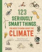 Couverture du livre « 123 seriously smart things you need to know about the climate » de Masters Mathilda/Per aux éditions Thames & Hudson