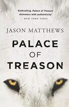 Couverture du livre « Palace Of Treason » de Jason Matthews aux éditions Michael Joseph