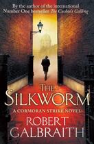 Couverture du livre « THE SILKWORM - CORMORAN STRIKE: BOOK 2 » de Robert Galbraith aux éditions Little Brown Uk