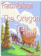 Couverture du livre « The Oregon Trail » de Francis Parkman aux éditions Ebookslib