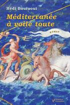 Couverture du livre « Méditerranée à voile toute » de Hedi Bouraoui aux éditions Éditions Du Vermillon