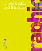 Couverture du livre « Graphic design ; pocket essentials » de  aux éditions Ilex