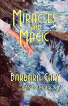 Couverture du livre « Miracles and magic » de Cary Barbara aux éditions Bellebooks