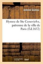 Couverture du livre « Hymne de Ste Geneviefve, patronne de la ville de Paris » de Antoine Godeau aux éditions Hachette Bnf