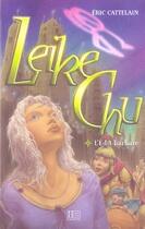 Couverture du livre « Leike Chu - Tome 1 - L'Edit Barbare » de Cattelain-E aux éditions Hachette Romans