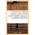 Couverture du livre « Comment on se défend contre les varices, la lutte contre l'hérédité veineuse et les phlébites » de Lenard Andre aux éditions Hachette Bnf