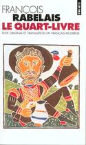 Couverture du livre « Quart livre (texte original et translation en francais moderne) (le) » de Francois Rabelais aux éditions Points