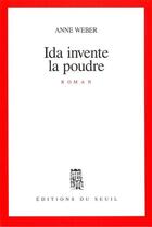 Couverture du livre « Ida invente la poudre » de Anne Weber aux éditions Seuil