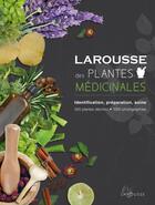 Couverture du livre « Larousse des plantes médicinales ; identification, préparation, soins » de  aux éditions Larousse