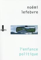 Couverture du livre « L'enfance politique » de Noemi Lefebvre aux éditions Gallimard