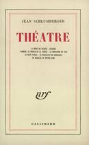 Couverture du livre « Theatre » de Jean Schlumberger aux éditions Gallimard (patrimoine Numerise)