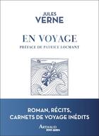 Couverture du livre « En voyage : roman, récits, carnets de voyage inédits » de Jules Verne aux éditions Arthaud