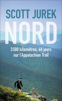 Couverture du livre « Nord ; 3500 kilomètres, 46 jours sur l'Appalachian Trail » de Scott Jurek aux éditions Arthaud