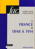 Couverture du livre « La France De 1848 A 1914 » de Antoine Olivesi et Antoine Nouschi aux éditions Nathan