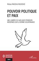 Couverture du livre « Pouvoir politique et paix : une lumière de quelques penseurs modernes sur la bonne gouvernance » de Moise Maisha Mugisho aux éditions L'harmattan