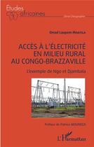 Couverture du livre « Accès l'électricité en milieu rural au Congo-Brazzaville : l'exemple de Ngo et Djambala » de Omad Laupem Moatila aux éditions L'harmattan