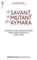 Couverture du livre « Le savant, le militant et l'aymara » de Verushka Alvizuri aux éditions Armand Colin