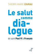 Couverture du livre « Le salut comme dia-logue ; de Saint Paul VI à François » de Thierry-Marie Courau aux éditions Cerf