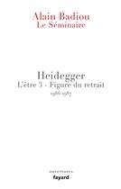 Couverture du livre « Le séminaire ; Heidegger » de Alain Badiou aux éditions Fayard