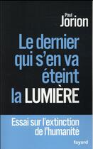 Couverture du livre « Le dernier qui s'en va éteint la lumière » de Paul Jorion aux éditions Fayard