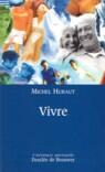 Couverture du livre « Vivre - avec soi-meme, avec les autres et avec dieu » de Michel Hubaut aux éditions Desclee De Brouwer