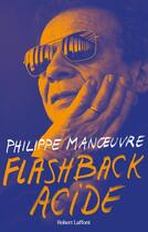 Couverture du livre « Flashback acide » de Philippe Manoeuvre aux éditions Robert Laffont