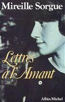 Couverture du livre « Lettres à l'amant » de Mireille Sorgues aux éditions Albin Michel