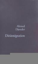 Couverture du livre « Désintégration » de Ahmed Djouder aux éditions Stock