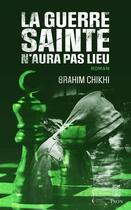 Couverture du livre « La guerre sainte n'aura pas lieu » de Brahim Chikhi aux éditions Plon