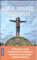 Couverture du livre « Aimer, donner, pardonner » de France Guerin et Nicolas Torrent aux éditions Pocket