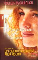 Couverture du livre « Un autre nom pour l'amour » de Colleen Mccullough aux éditions Rocher