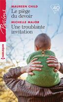 Couverture du livre « Le piège du devoir ; une troublante invitation » de Michelle Major et Maureen Child aux éditions Harlequin