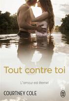 Couverture du livre « Tout contre toi ; l'amour est éternel » de Charline Macgregor et Courtney Cole aux éditions J'ai Lu