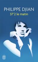 Couverture du livre « 37°2 le matin » de Philippe Djian aux éditions J'ai Lu