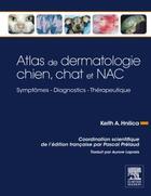 Couverture du livre « Atlas de dermatologie chien, chat et NAC » de Keith A. Hnilica et Pascal Prelaud et Aurore Laprais aux éditions Elsevier-masson