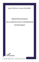 Couverture du livre « Perceptions sociales de la science et de la technologie en pays Basque » de Eguzki Urteaga et Andoni Eizagirre aux éditions L'harmattan