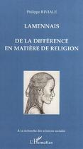 Couverture du livre « Lamennais ; de la différence en matière de religion » de Riviale Philippe aux éditions Editions L'harmattan