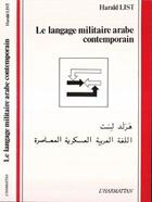 Couverture du livre « Langage militaire arabe contemporain » de Harald List aux éditions Editions L'harmattan